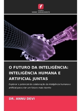 预订 O FUTURO DA INTELIGÊNCIA: INTELIGÊNCIA HUMANA E ARTIFICIAL JUNTAS: Explorar o potencial de colaboração da intel