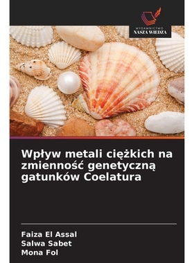 预订 Wplyw metali ciężkich na zmiennośc genetyczną gatunków Coelatura: 9786209361531