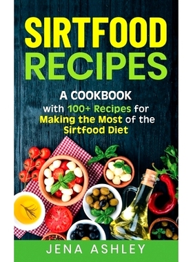 预订 Sirtfood Recipes: A Cookbook with 100+ Recipes for Making the Most of the Sirtfood Diet