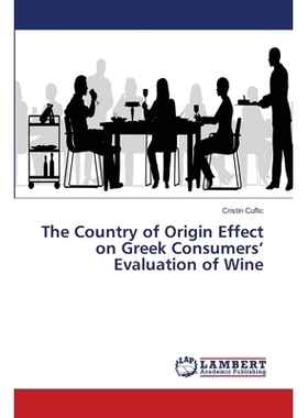 预订 The Country of Origin Effect on Greek Consumers’ Evaluation of Wine: 9786138348115