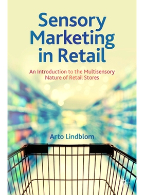 预订 Sensory Marketing in Retail: An Introduction to the Multisensory Nature of Retail Stores 零售环境的感官营销：零售店