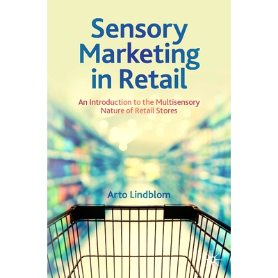 预订 Sensory Marketing in Retail: An Introduction to the Multisensory Nature of Retail Stores 零售环境的感官营销：零售店
