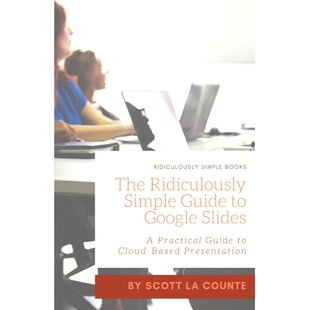 预订 The Ridiculously Simple Guide to Google Slides: A Practical Guide to Cloud-Based Presentations: 9781629179513