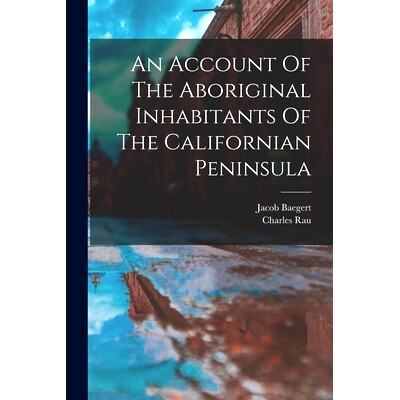 预订 An Account Of The Aboriginal Inhabitants Of The Californian Peninsula: 9781017765359
