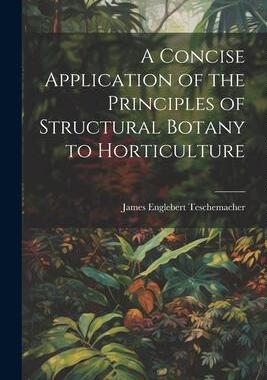 [预订]A Concise Application of the Principles of Structural Botany to Horticulture 9781022024786
