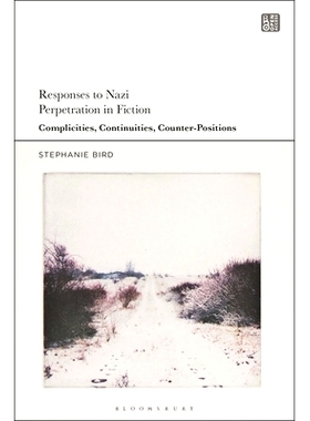 预订 Responses to Nazi Perpetration in Fiction: Complicity and Continuities 小说中对纳粹罪行的反应：共谋与延续: 97813504