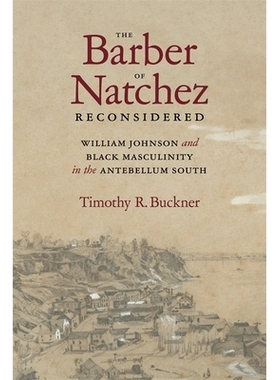 预订 The Barber of Natchez Reconsidered: William Johnson and Black Masculinity in the Antebellum South 重新审视纳奇兹的