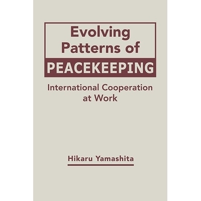 预订 Evolving Patterns of Peacekeeping: International Cooperation at Work 维和的演进模式：国际合作的开展: 9781626376625