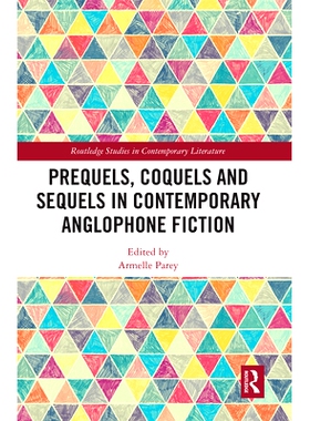 预订 Prequels, Coquels and Sequels in Contemporary Anglophone Fiction 当代英语小说中的前传、风骚和续集: 9780367665586