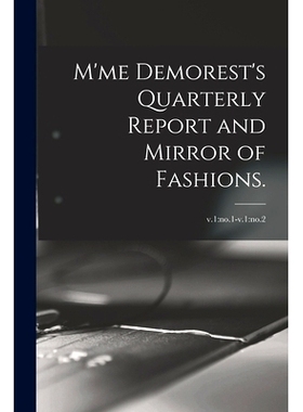 预订 M’me Demorest’s Quarterly Report and Mirror of Fashions.; v.1: no.1-v.1: no.2: 9781014508478