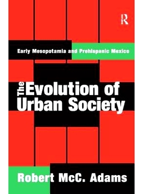 预订 The Evolution of Urban Society: Early Mesopotamia and Prehispanic Mexico 城市社会的演变：早期美索不达米亚史前墨西哥