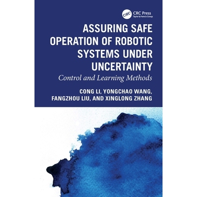 预订 Assuring Safe Operation of Robotic Systems under Uncertainty: Control and Learning Methods 确保机器人系统在不确定性
