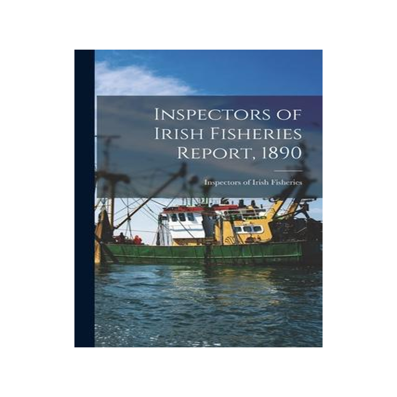 [预订]Inspectors of Irish Fisheries Report, 1890 9781014312334