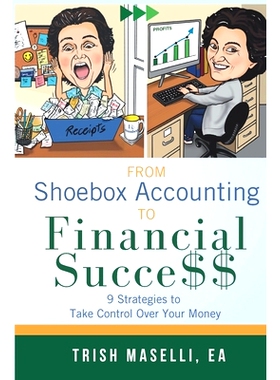 预订 From Shoebox Accounting To Financial Success: 9 Strategies To Take Control Over Your Money: 9781954493599