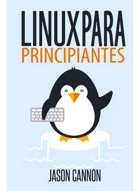 预订 Linux Para Principiantes: Una Introduccion Al Sistema Operativo Linux y La Linea de Comandos: 9781499550023