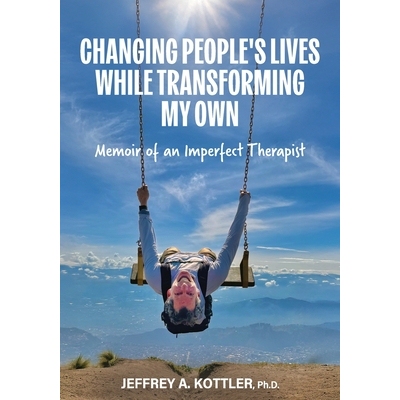 预订 Changing People’s Lives While Transforming My Own: Memoir of an Imperfect Therapist 9798823375108