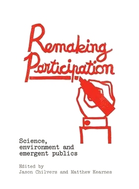 预订 Remaking Participation: Science, Environment and Emergent Publics 参与、科学和环境: 9780415857406