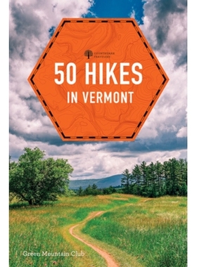 预订 50 Hikes in Vermont: Walks, Hikes, and Overnights in the Green Mountain State 佛蒙特州的50次徒步旅行：绿山州的徒步