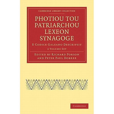预订 Photiou Tou Patriarchou Lexeon Synagoge 2 Volume Paperback Set: E Codice Galeano Descripsit: 9781108016513