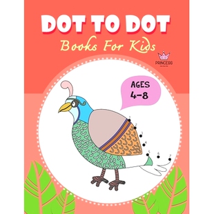 预订 Dot to Dot for Kids Ages 4-8 Princess: CUTE BIRD PEACOCK Dot to Dot for Kids Ages 4-8 Princess: Connect The Dots Bo