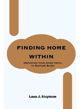 预订 Finding Home Within: (Defeating Your Inner Critic to Restore Bliss): 9798880234691