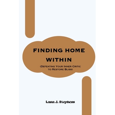 预订 Finding Home Within: (Defeating Your Inner Critic to Restore Bliss): 9798880234691