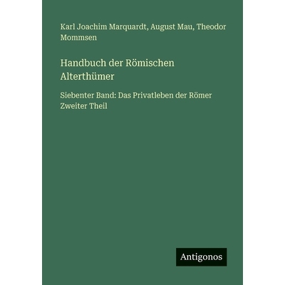 预订 Handbuch der Römischen Alterthümer: Siebenter Band: Das Privatleben der Römer Zweiter Theil: 9783563992234