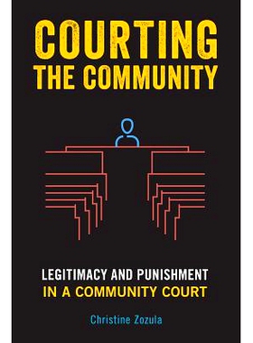 预订 Courting the Community: Legitimacy and Punishment in a Community Court: 9781439917404