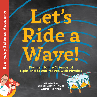 现货 【预订】Let’s Ride a Wave!: Diving Into the Science of Light and Sound Waves with Physics