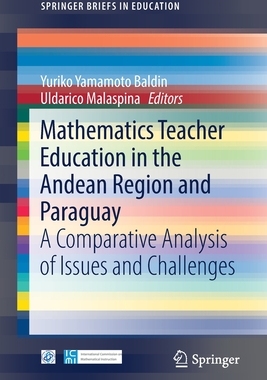 【预订】Mathematics Teacher Education in the Andean Region and Paraguay