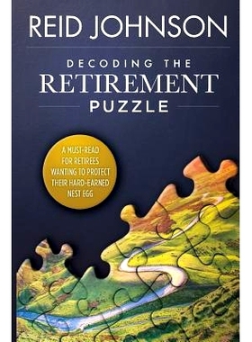 预订 Decoding the Retirement Puzzle: A Must-Read for Retirees Wanting to Protect Their Hard-Earned Nest Egg: 97817172173