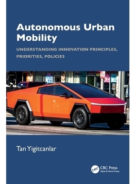 预订 Autonomous Urban Mobility: Understanding Innovation Principles, Priorities, Policies: 9781032996998