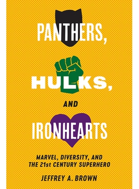预订 Panthers, Hulks and Ironhearts: Marvel, Ethnicity and the 21st Century Superhero 黑豹，绿巨人和钢铁人：奇迹，种族和