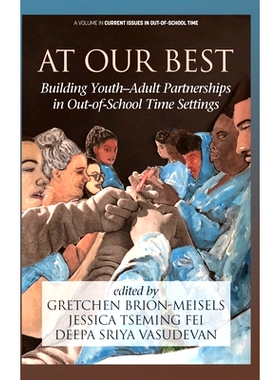 预订 At Our Best: Building Youth-Adult Partnerships in Out-of-School Time Settings (hc): 9781641139762
