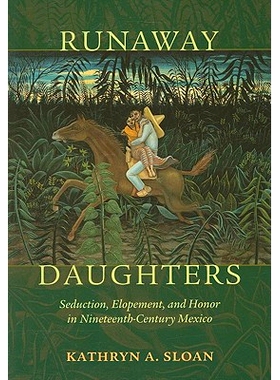 预订 Runaway Daughters: Seduction, Elopement, and Honor in Nineteenth-Century Mexico: 9780826344779