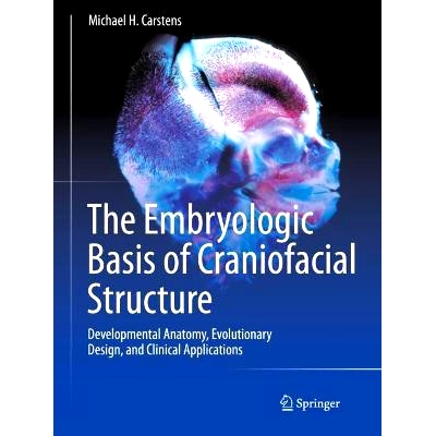 预订 The Embryologic Basis of Craniofacial Structure: Developmental Anatomy, Evolutionary Design, and Clinical Applicati