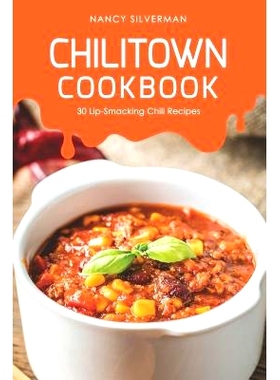 预订 Chilitown Cookbook: 30 Lip-Smacking Chili Recipes: 9781098535667
