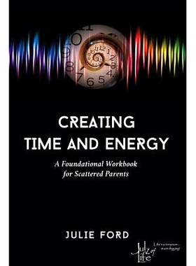 预订 Creating Time and Energy: A Foundational Workbook for Scattered Parents: 9781729429471