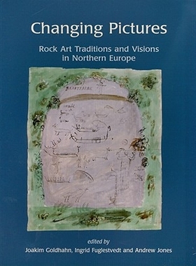 预订 Changing Pictures: Rock Art Traditions and Visions in the Northernmost Europe 改变的画面：欧洲*北端岩石艺术传统与展