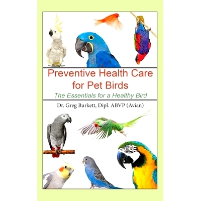预订 Preventative Health Care for Pet Birds: The Essentials for a Healthy Bird: 9781647041458