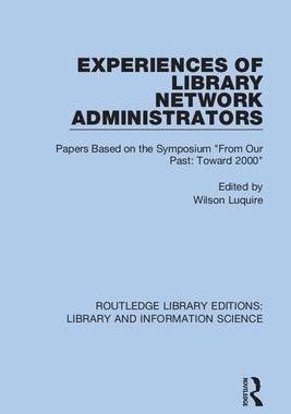 [预订]Experiences of Library Network Administrators: Papers Based on the Symposium ’From Our Past, Towar 9780367403690