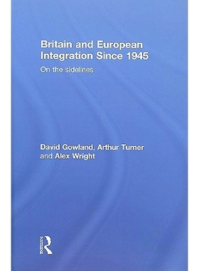 预订 Britain and European Integration since 1945: On the Sidelines 1945以来英国与欧洲一体化: 9780415322126