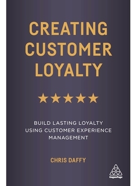 预订 Creating Customer Loyalty: Using Customer Experience Management to Deliver Lasting Client Loyalty 创建客户忠诚度:使