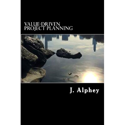 预订 Value-Driven Project Planning: A Practical Guide to Maximising the Value from Project Planning in an Uncertain Worl