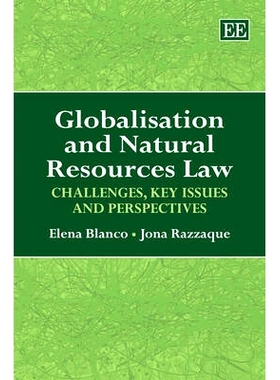 预订 Globalisation and Natural Resources Law: Challenges, Key Issues and Perspectives 全球化与自然资源法: 9781848442498