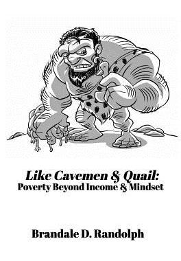 预订 Like Cavemen & Quail: Poverty Beyond Income & Mindset