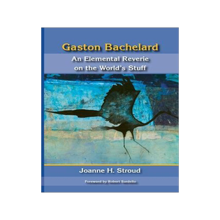 [预订]Gaston Bachelard: An Elemental Reverie of the World’s Stuff 9780911005554