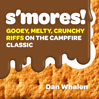 预订 S'Mores!: Gooey, Melty, Crunchy Riffs on the Campfire Classic