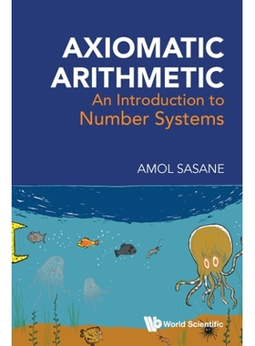 预订 Axiomatic Arithmetic: An Introduction to Number Systems 公理算术：数系导论: 9789819823406