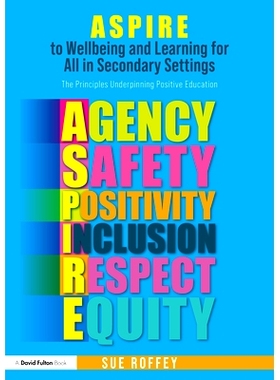 预订 ASPIRE to Wellbeing and Learning for All in Secondary Settings: The Principles Underpinning Positive Education 立志